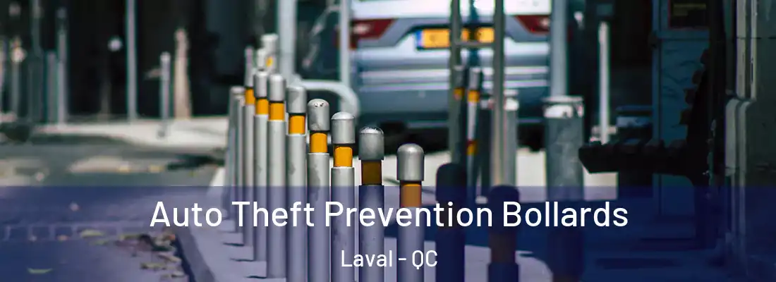  Auto Theft Prevention Bollards Laval - QC