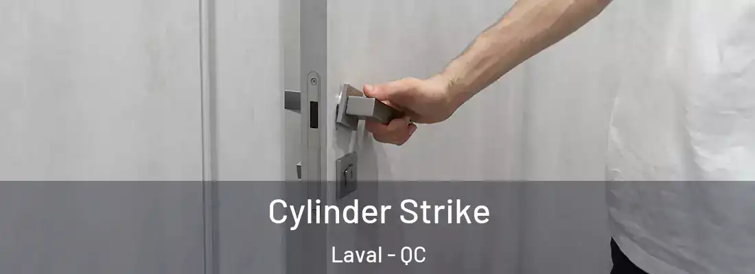  Cylinder Strike Laval - QC