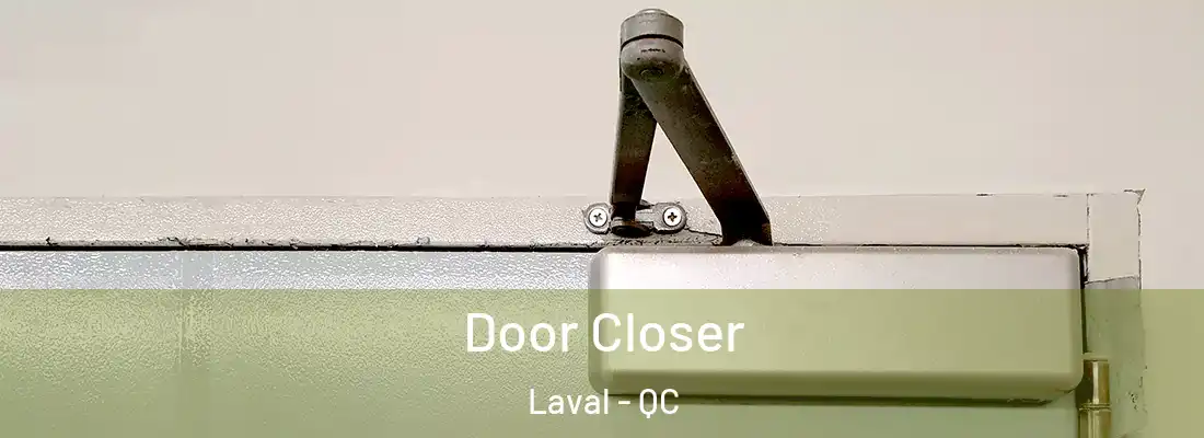  Door Closer Laval - QC