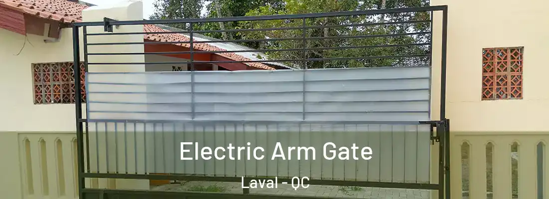  Electric Arm Gate Laval - QC