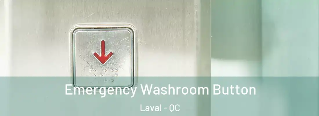 Emergency Washroom Button Laval - QC