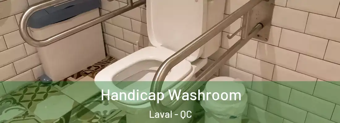  Handicap Washroom Laval - QC