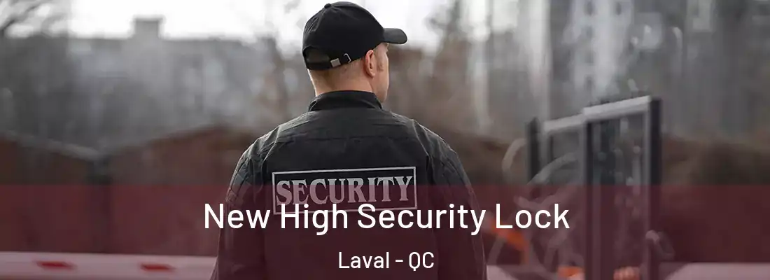  New High Security Lock Laval - QC