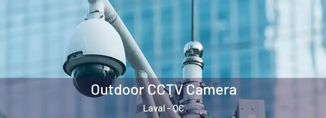  Outdoor CCTV Camera Laval - QC