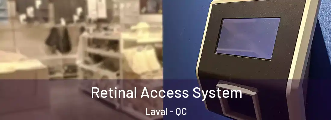 Retinal Access System Laval - QC