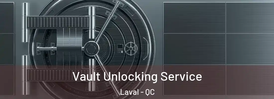  Vault Unlocking Service Laval - QC